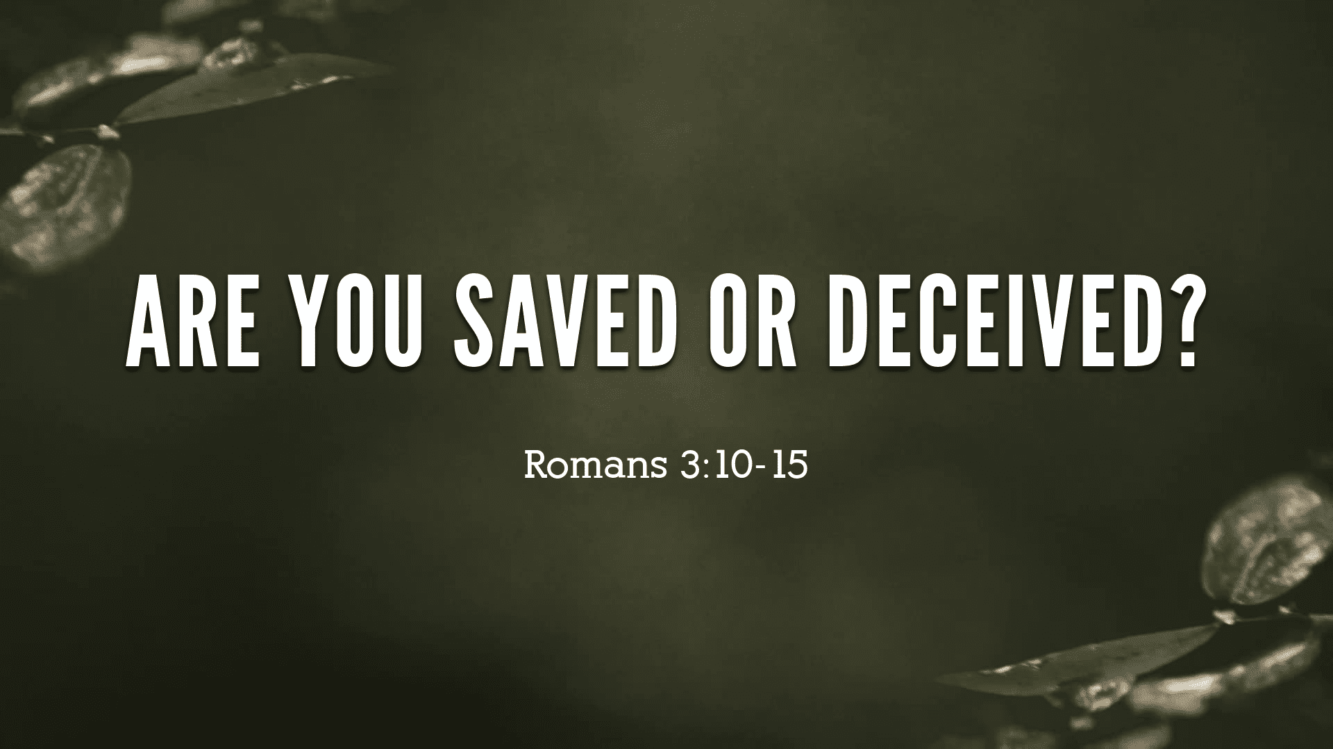 Are You Saved Or Deceived?