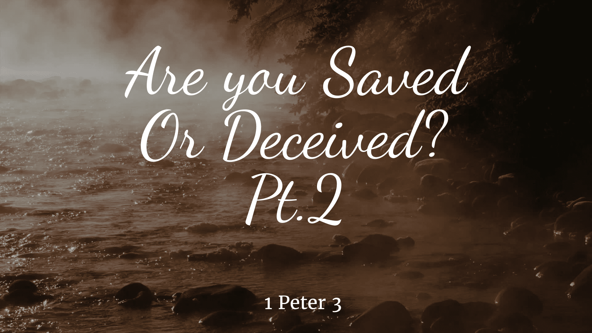 Are you Saved Or Deceived? Pt.2