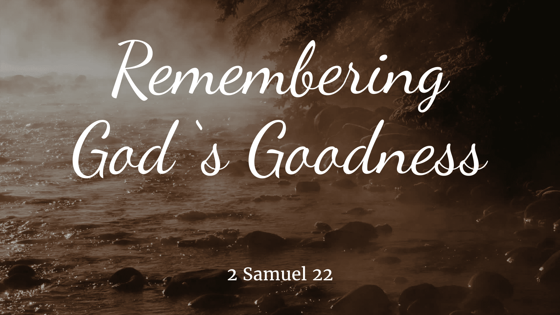 Remembering God’s Goodness