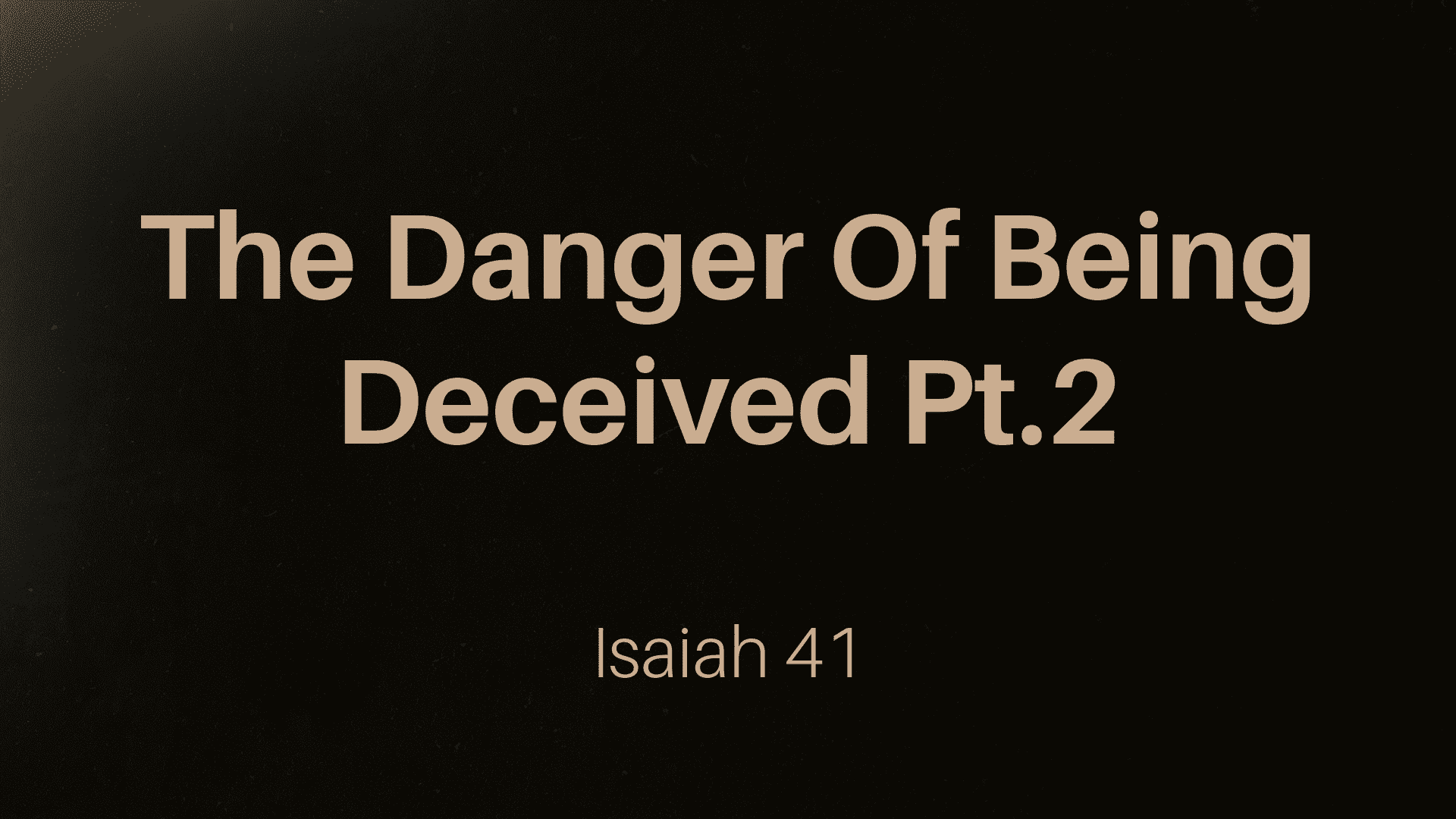 The Danger Of Being Deceived Pt.2