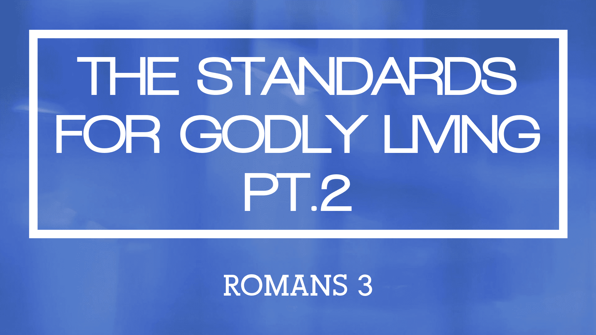 The Standards For Godly Living Pt.2