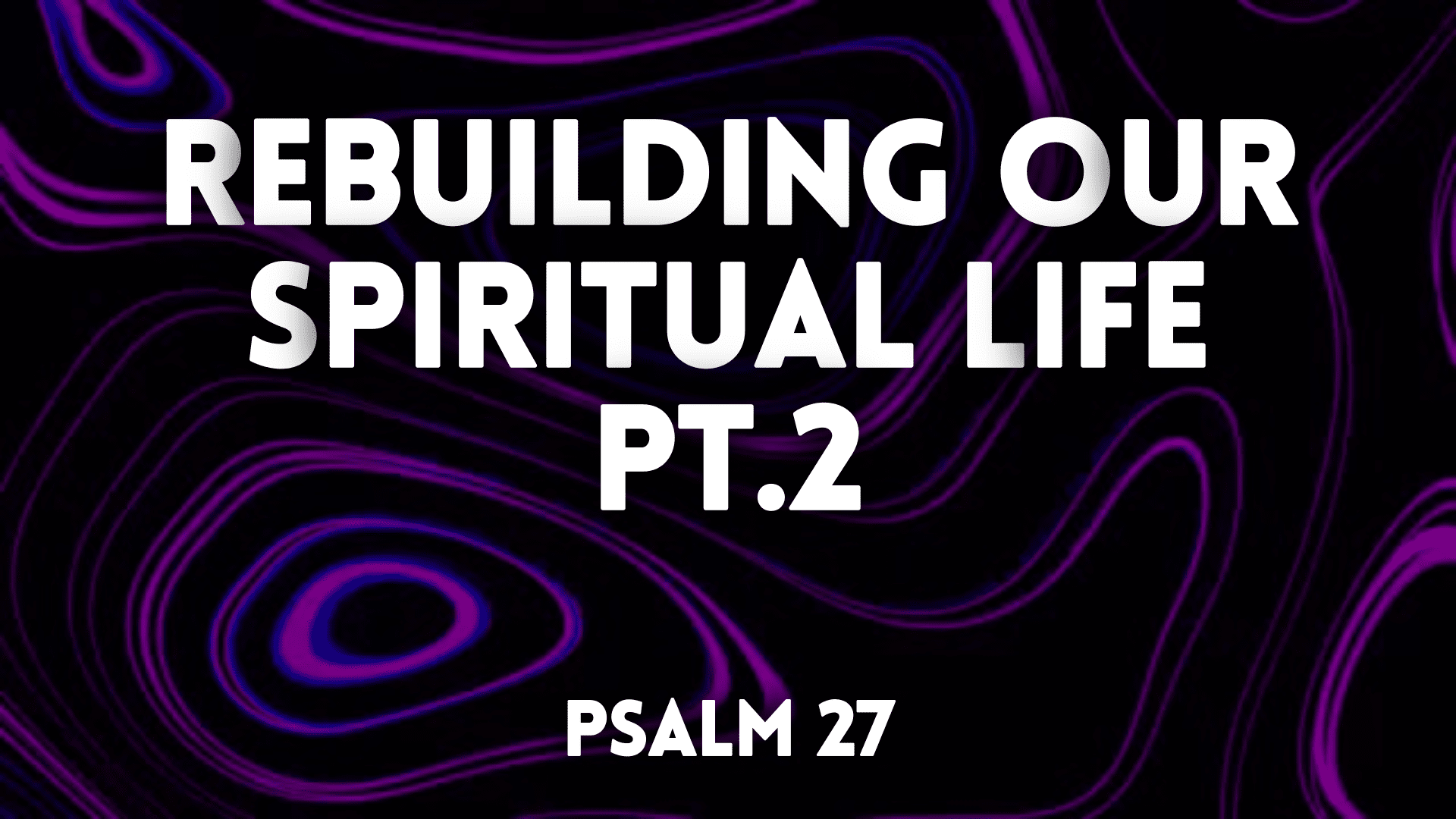Rebuilding Our Spiritual Life Pt.2
